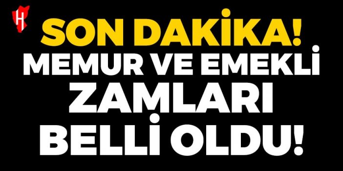 Son Dakika! Memur ve emeklilerin zamları belli oldu