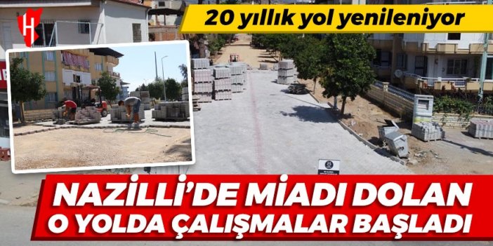 Nazilli'de 20 yıllık yol yenileniyor