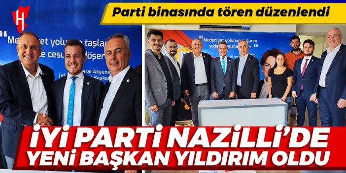 İYİ Parti Nazilli'de yeni başkan Yıldırım oldu