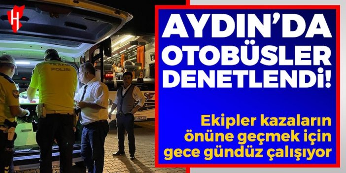 Aydın'da otobüs kazalarını önlemek için denetim noktası oluşturuldu