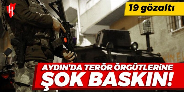 Aydın'da terör örgütlerine şok baskın: 19 gözaltı