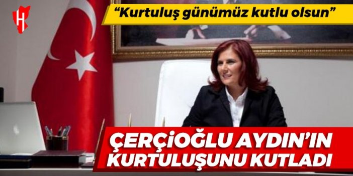 Aydın Büyükşehir Belediye Başkanı Çerçioğlu Aydın'ın kurtuluşunu kutladı