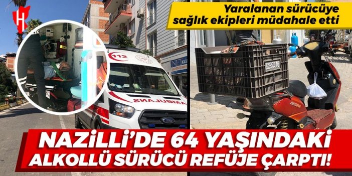 Nazilli’de refüje çarpan 64 yaşındaki alkollü sürücü yaralandı