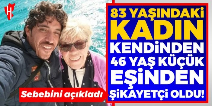 83 yaşındaki kadın kendinden 46 yaş küçük eşinden şikayetçi oldu!