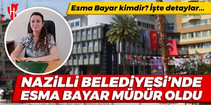 Nazilli Belediyesi'nde Esma Bayar müdür oldu