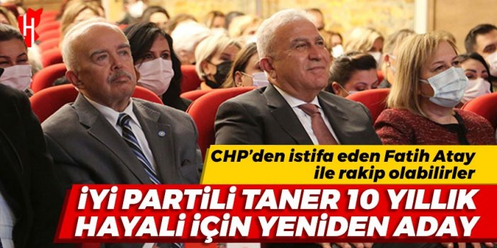 İYİ Partili Taner, 10 yıllık hayali için yeniden aday