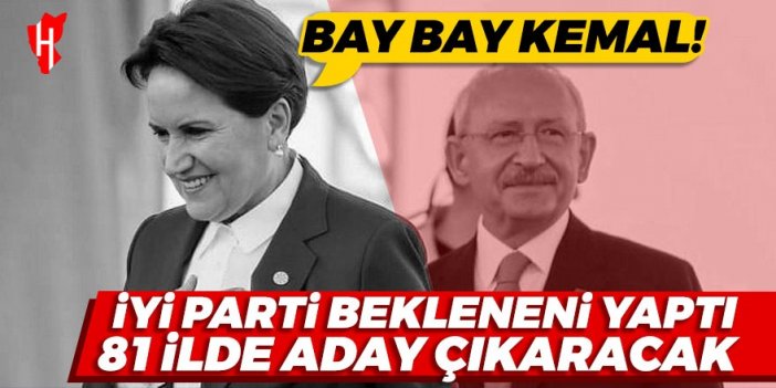 İYİ Parti 81 ilde kendi adayını çıkaracak!