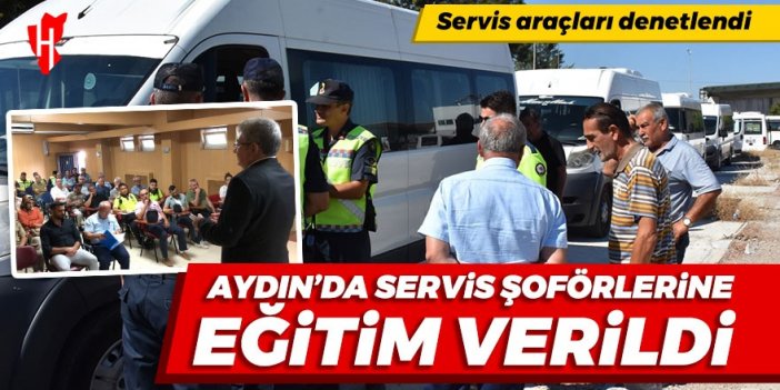 Aydın'da servis şoförlerine eğitim verildi, servis araçları denetlendi