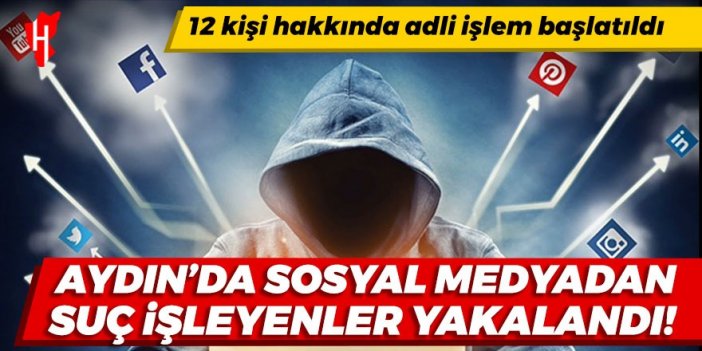 Aydın'da sosyal medya üzerinden suç işleyenler yakalandı