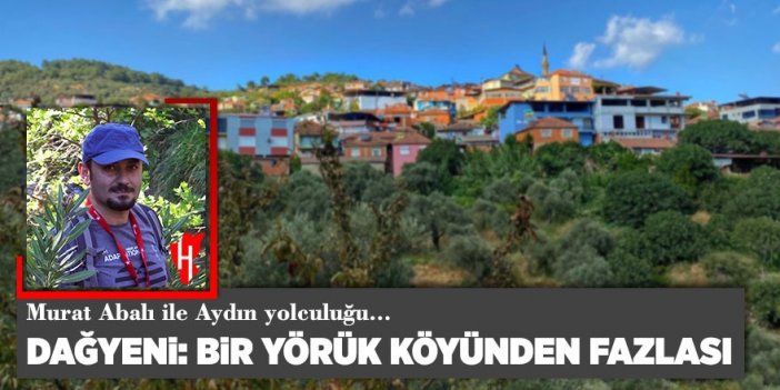 DAĞYENİ: BİR YÖRÜK KÖYÜNDEN FAZLASI