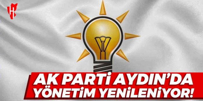 AK Parti Aydın’da yönetim yenileniyor