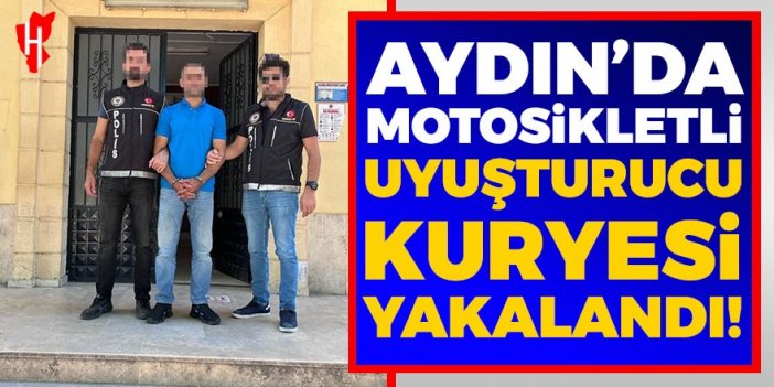 Aydın'da motosikletli uyuşturucu kuryesi tutuklandı!