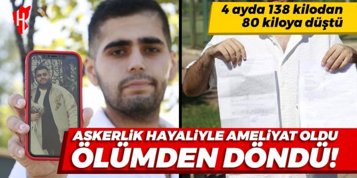 Askerlik hayaliyle ameliyat oldu, ölümden döndü: 4 ayda 138 kilodan 80 kiloya düştü