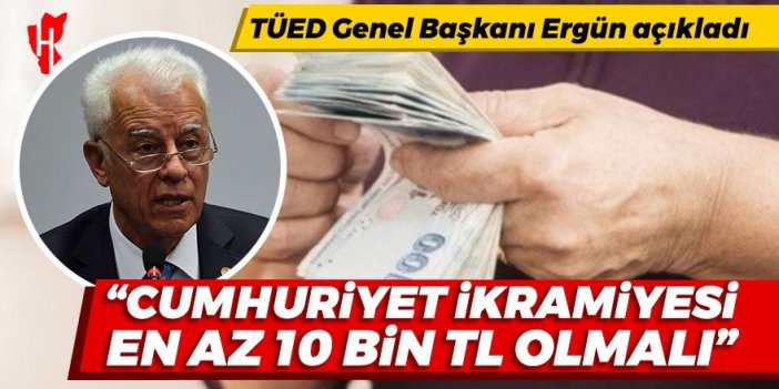 TÜED Genel Başkanı Ergün açıkladı: Cumhuriyet İkramiyesi en az 10 bin TL olmalı