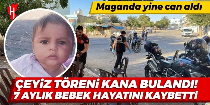 Çeyiz töreni kana bulandı! Maganda kurşunu 7 aylık bebeğin canını aldı