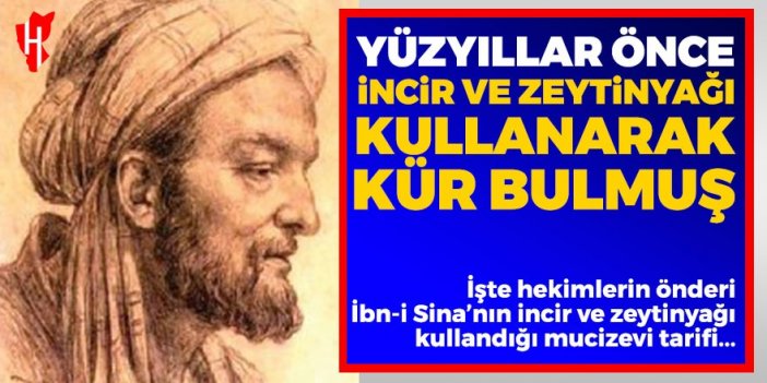 Hekimlerin önderi İbn-i Sina'nın tarifi kuru incir ve zeytinyağı kürü nasıl yapılır? Yüzyıllar öncesine ait mucizevi karışım!