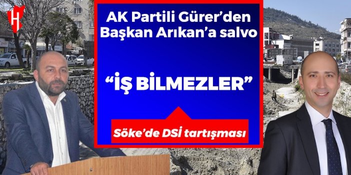 Söke’de ipler gerildi! AK Partili Gürer’den CHP’li Belediye Başkanı Arıkan’a salvo: “İş bilmezler”