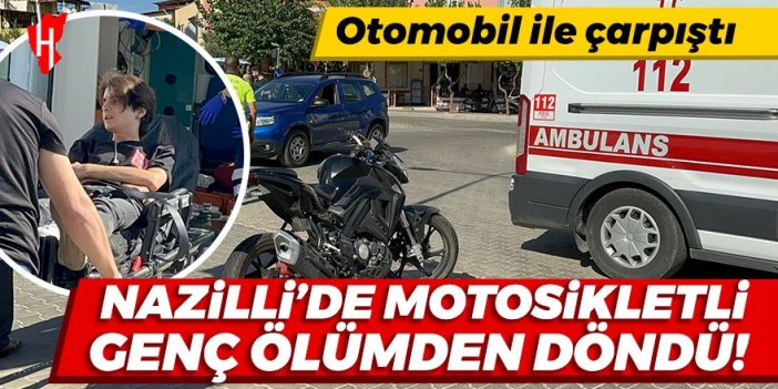 Nazilli’de motosiklet sürücüsü genç ölümden döndü