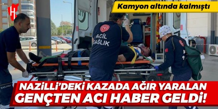 Nazilli'deki kazada ağır yaralanan gençten acı haber geldi!