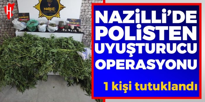 Nazilli’de polisten uyuşturucu operasyonu: 1 kişi tutuklandı