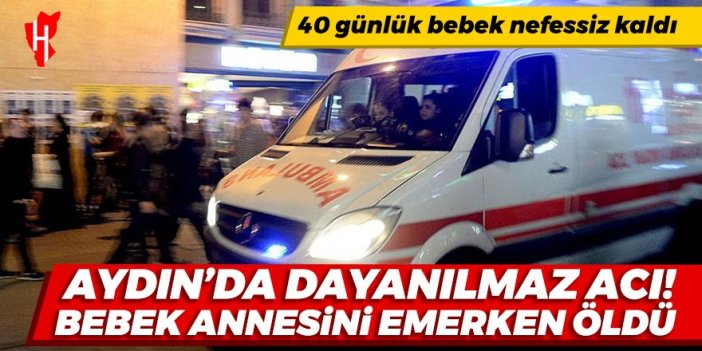 Çine’de annesini emerken nefessiz kalan bebek öldü