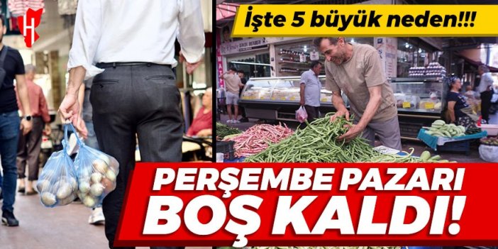 Perşembe Pazarı boş kaldı: İşte 5 büyük neden!!!