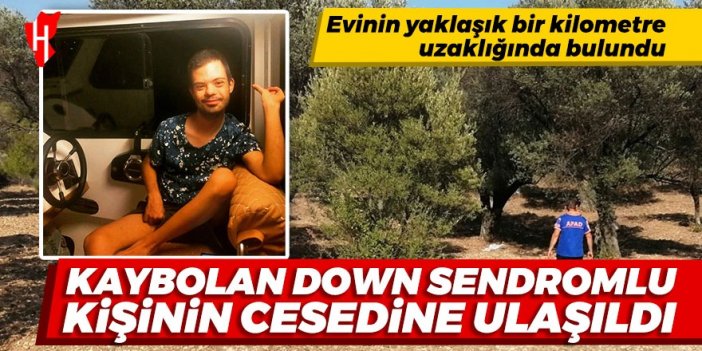 Kaybolan down sendromlu kişinin cesedine ulaşıldı