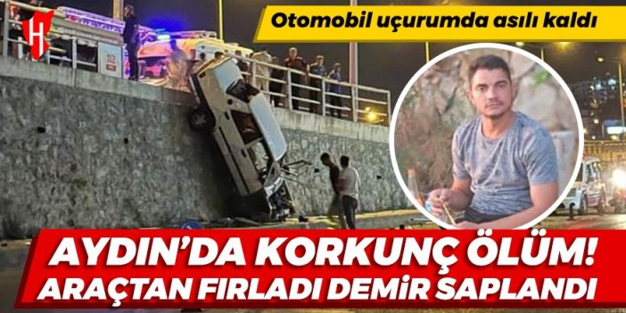 Aydın’da korkunç ölüm! Kazada araçtan fırladı, vücuduna demir bariyer saplandı