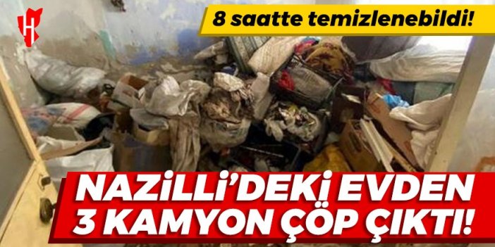 Nazilli'de o evden 3 kamyon çöp çıktı!