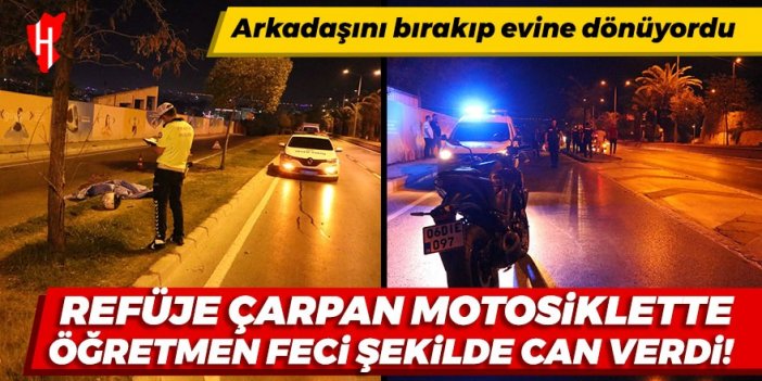 Refüje çarpan motosiklette öğretmen feci şekilde can verdi!