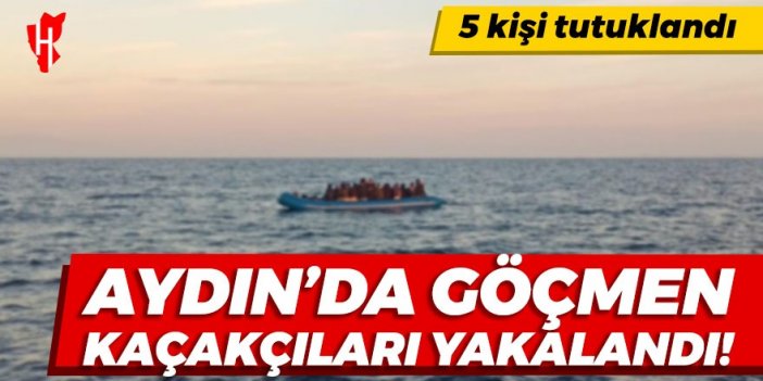 Aydın'da 5 göçmen kaçakçısı tutuklandı!