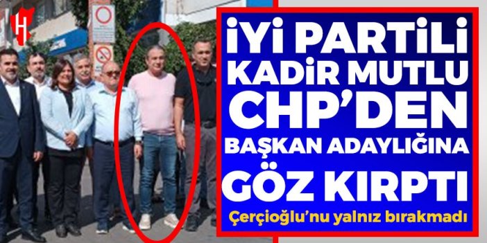 İYİ Partili Kadir Mutlu, CHP Nazilli Belediye Başkan adayı mı oluyor?