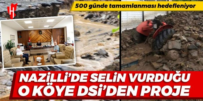 Nazilli’de selin vurduğu o köye DSİ’den proje