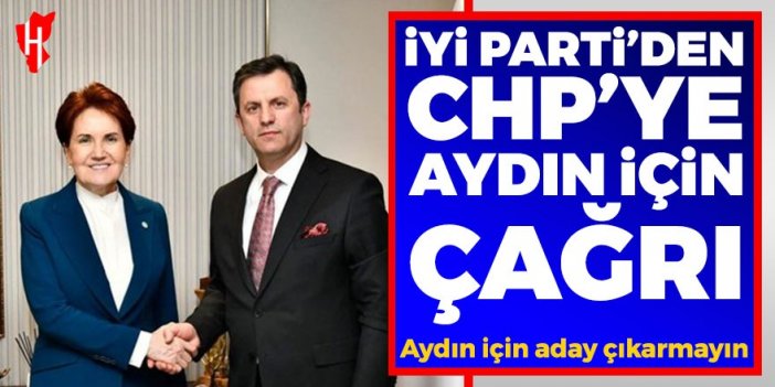 İYİ Parti'den CHP'ye çağrı! Aydın için aday çıkarmayın