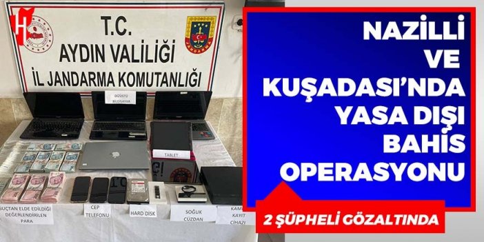 Nazilli ve Kuşadası’nda eş zamanlı yasa dışı bahis operasyonu