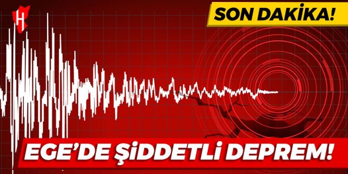 Son Dakika! Ege'de şiddetli deprem!