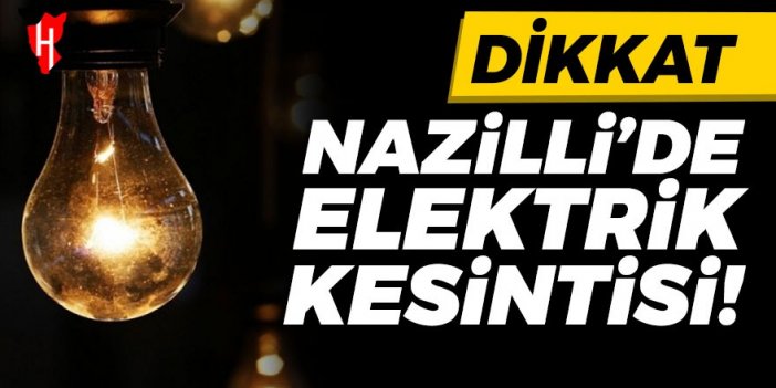 Elektrik şirketi duyurdu: Nazilli'de birçok mahallede elektrik kesintisi olacak! İşte detaylar...