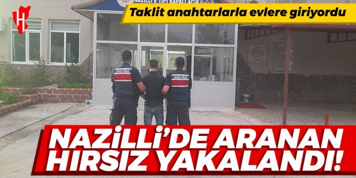 Taklit anahtarlarla evlere giriyordu: Nazilli'de aranan hırsız yakalandı