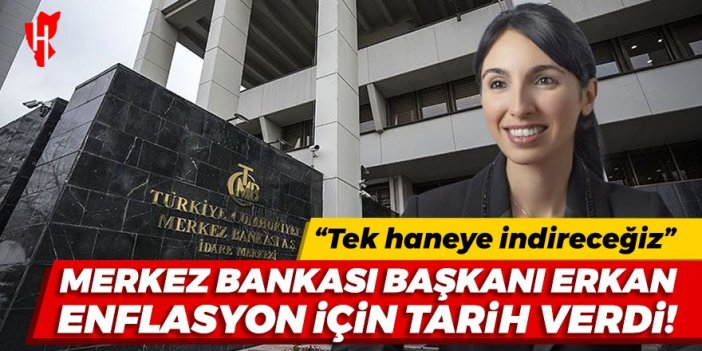 Merkez Bankası Başkanı Erkan enflasyon için tarih verdi