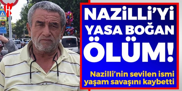 Nazilli'yi yasa boğan ölüm! Nazilli'nin sevilen esnafı yaşam savaşını kaybetti