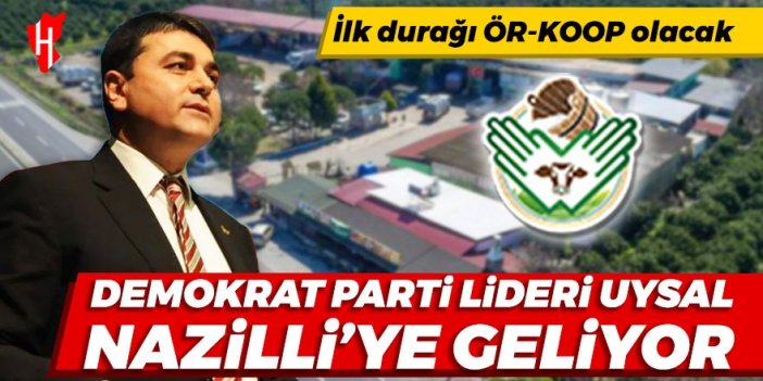 DP lideri Uysal Nazilli'ye geliyor