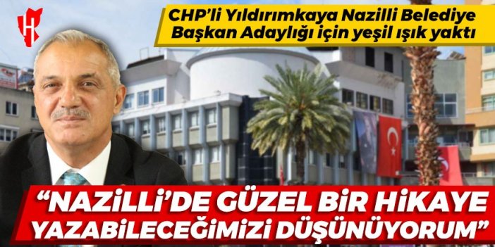 CHP’li Yıldırımkaya: “Nazilli’de güzel bir hikaye yazabileceğimizi düşünüyorum”