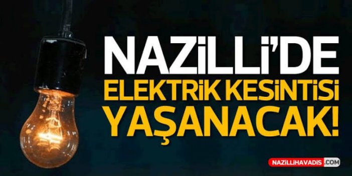 ADM Elektrik duyurdu: Nazilli'de bugün birçok mahallede elektrik kesintisi olacak! İşte detaylar...