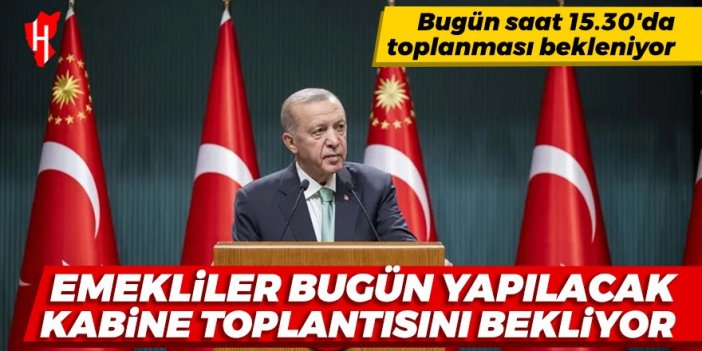 Cumhurbaşkanlığı kabinesi bugün toplanıyor: Emekli maaşıyla ilgili düzenleme bekleniyor