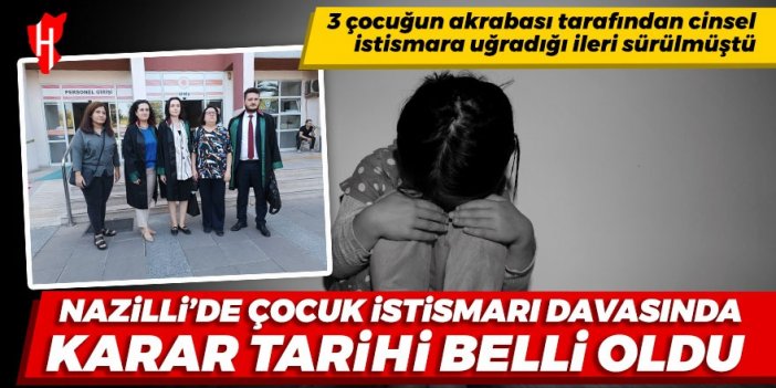 Nazilli’de çocuk istismarı davasında karar tarihi belli oldu