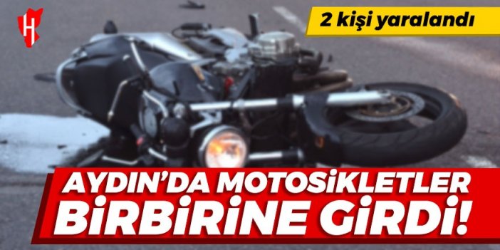 Aydın'da motosikletler birbirine girdi: 2 yaralı