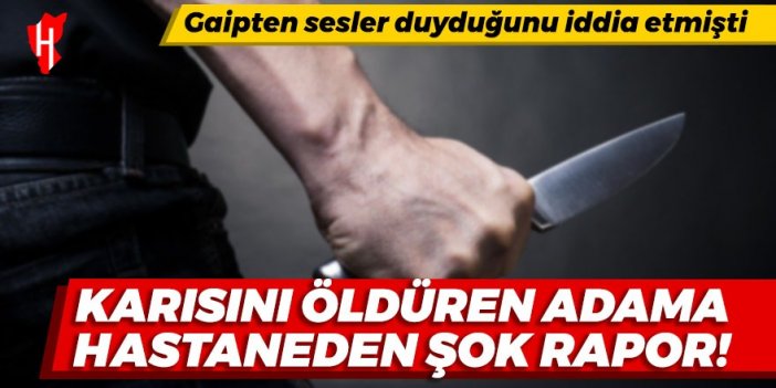 19 yaşındaki karısını öldürmüştü: Katile hastaneden şok rapor!