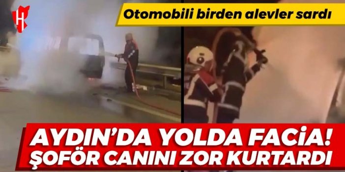 Aydın'daki yolda facia! Seyir halindeki otomobili birden alevler sardı