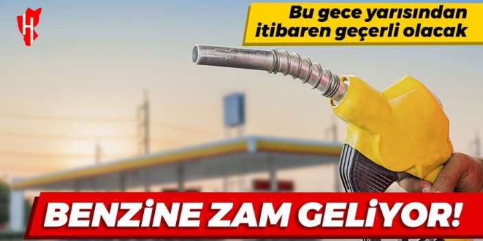 Benzine gece yarısı zam geliyor