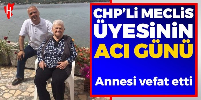 CHP'li Meclis üyesinin acı günü: Ulvi Yıldırımkaraman'ın annesi vefat etti